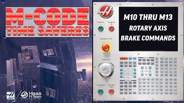 M-Code Time Savers - M10 thru M13 Rotary Axis Brake Commands - Haas Automation, Inc.
