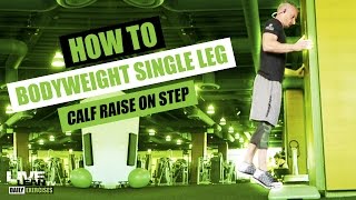 How To: Standing Single Leg Calf Raise On Step