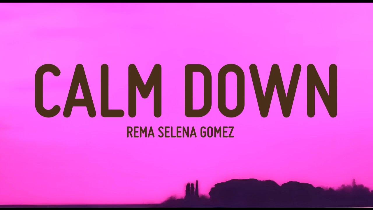 Rema Selena Gomez Calm Down (Lyrics) YouTube