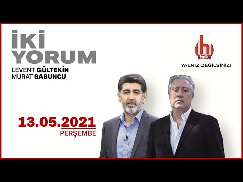 Levent Gültekin ve Murat Sabuncu ile İki Yorum | 13 Mayıs 2021 | Tam Bölüm