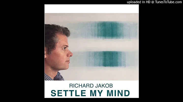 Richard Jakob - Settle My Mind