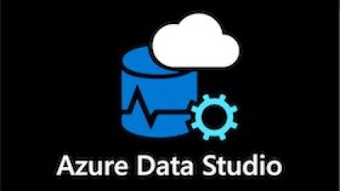 SQL course Giới thiệu Azure Data Studio