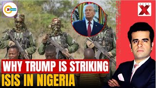 Why Has Trump Ordered U.S Strikes On ISIS In Nigeria | Xplained By NewsX