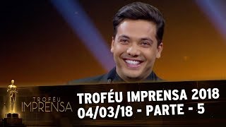 Troféu Imprensa 2018 - 04/03/18 - Parte 5
