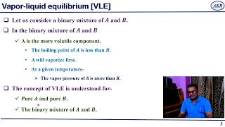 Distillation Part 3: VAPOR LIQUID EQUILIBRIUM PART 1