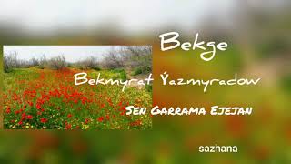 Bekmyrat Ýazmyradow  Sen Garrama Ejejan  #KöneGüzer#Bekge #SenGarramaEjejan