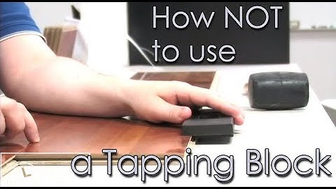 How To Use aTapping Block for Flooring Installations!