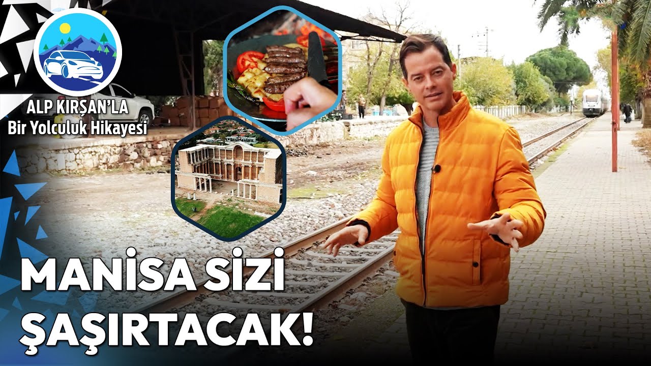 Şehzadeler Şehri Manisa'nın Her Köşesi Ayrı Bir Sürpriz! | Alp Kırşan'la Bir Yolculuk Hikayesi