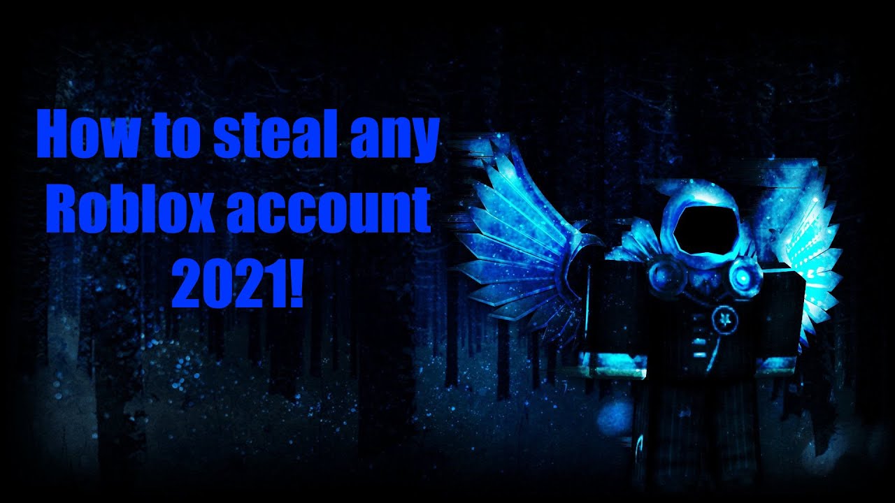 HOW TO STEAL ANY ROBLOX ACCOUNT WORKING IN 2021 YouTube 