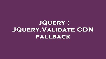jQuery : JQuery.Validate CDN fallback