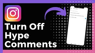How To Turn Off Hype Comments On Instagram (Update)