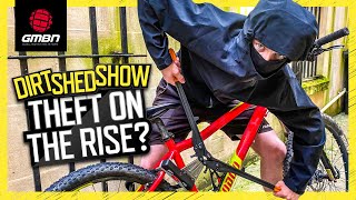 Are Bike Thieves Getting Smarter? | Dirt Shed Show 478