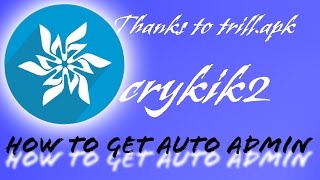 Auto admin Kik !fa ( from Trill.APK)