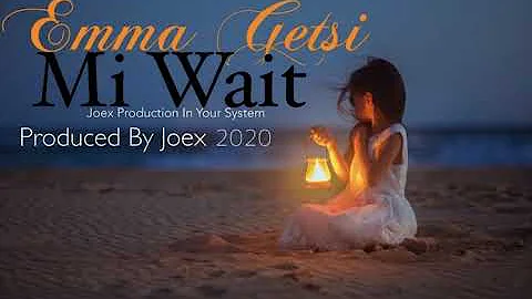Emma Getsi - Me wait (Produced By Joex)_2020
