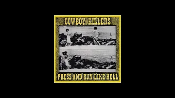 Cowboy Killers - Press And Run Like Hell 1990 (Full Album)