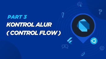 Belajar Dart untuk Flutter - Part 3: Kontrol Alur (Control Flow)