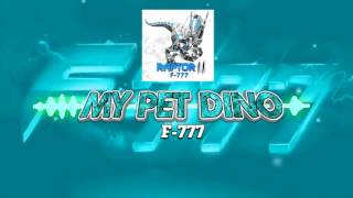 F-777 - My Pet Dino [FREE NEWGROUNDS DOWNLOAD!] chords