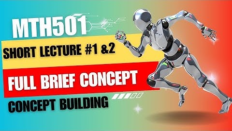 Mth501 Short Lecture 1 and 2 Linear Algebra Vu Concept Building