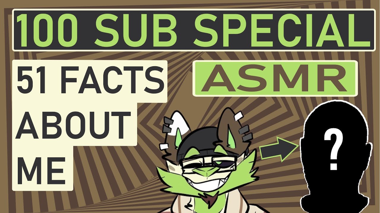[Furry|ASMR] 100 SUB SPECIAL!!! | 51 Facts + Rambling | Face Reveal (Lo-Fi)