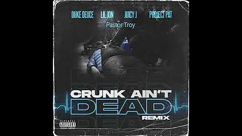 Duke Deuce - Crunk Ain't Dead (Remix 2) ft.Lil Jon, Juicy J, Project Pat & Pastor Troy