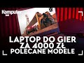 Co musi mieć laptop gamingowy za 4000 zł? Oto polecane modele