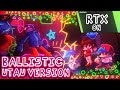 Ballistic ( RTX + UTAU Version ) - Friday Night Funkin' Vs Whitty - Definitive Edition