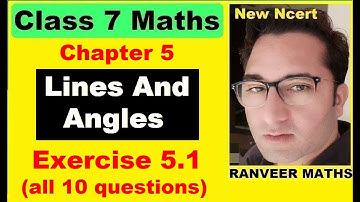 Class 7 Maths Exercise 5.1 | Lines And Angles | New Ncert | Ranveer Maths 7