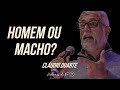 Cláudio Duarte - Homem ou Macho? | Palavras de Fé