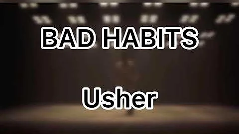 Usher - Bad Habits - Lyrics