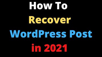 How to Recover Wordpress Post after Delete in 2021