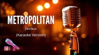 Metropolitan - Fikirkan Boleh (Karaoke Version)