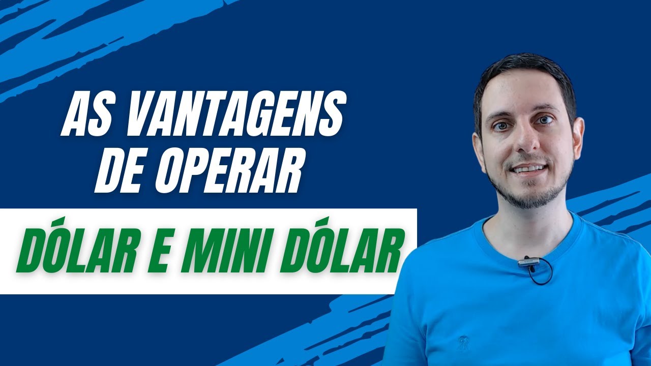 As vantagens de operar dólar e mini dólar
