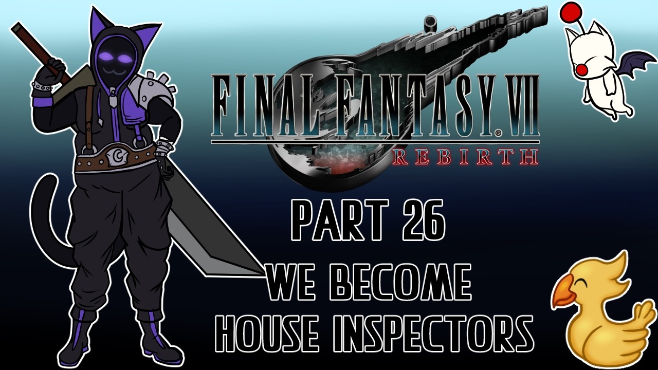 Final Fantasy 7 Rebirth pt 26 We become house inspectors