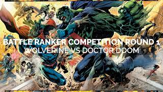 Battle Ranker Competition Round 1: Wolverine vs Doctor Doom