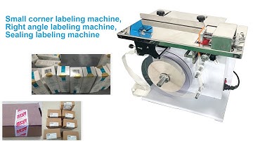 Small corner labeling machine, Right angle labeling machine, Sealing labeling machine