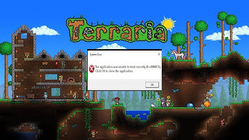 Terraria Error 0xc000007b – The application was unable to start correctly 100% FIX!