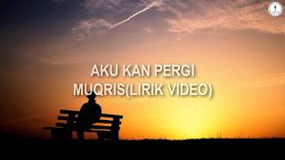 AKU KAN PERGI - MUQRIS(VIRAL)(LIRIK VIDEO) chords