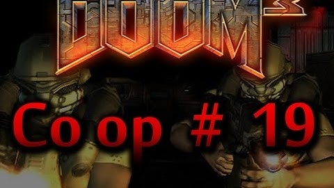 Doom 3 Co op Pt 19