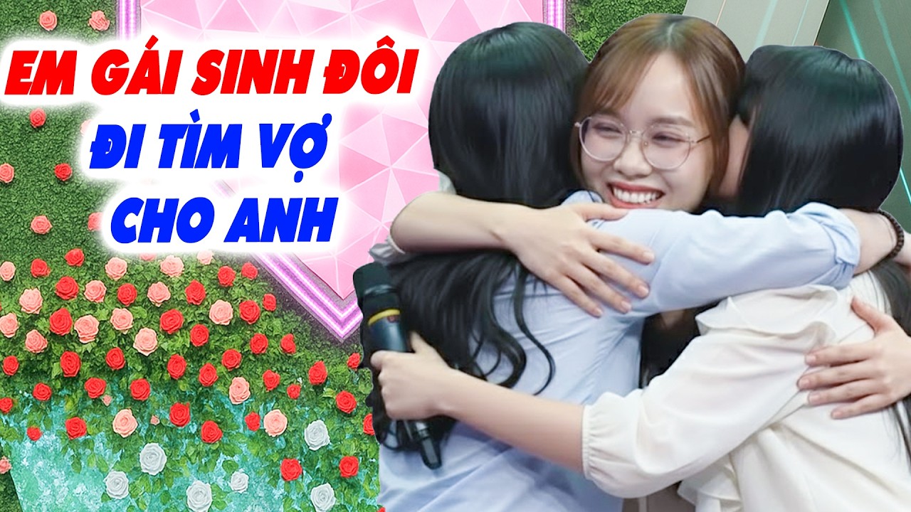 Em gái sinh đôi MÊ CHỊ DÂU TUYỆT HẢO cầu xin bấm nút hẹn hò QUÁ YÊU CHỊ - Hẹn Hò Quyền Linh