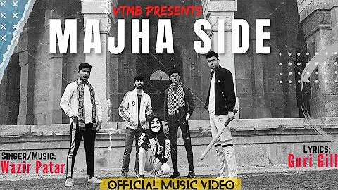 Majha Side(Official Music Video)||Wazir Patar Ft. VTMB||Guri Gill|Latest Punjabi Songs
