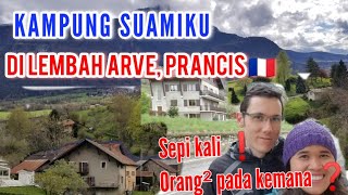 SEPI TAPI NYAMAN‼️ KAMPUNG SUAMIKU DI LEMBAH SUNGAI ARVE, PRANCIS