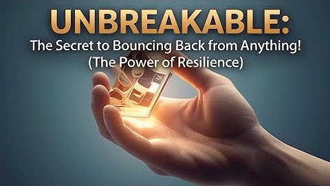 UNBREAKABLE: The Secret to Bouncing Back from Anything!(The Power of Resilience)