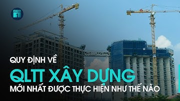 Quy định quản lý trật tự xây dựng mới nhất được thực hiện như thế nào? | VTC1