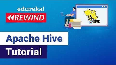 Apache Hive Tutorial For Beginners | Apache Hive | Big Data Training | Edureka | Big Data Rewind - 4