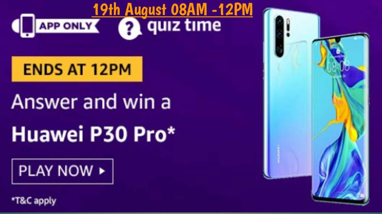 Quiz Time Morning With Amazon Amazon Quiz Win Huawei P30 Pro