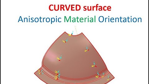 Anisotropic Material orientation -in CURVED surface