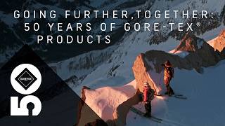 Going Further, Together : 50 Years of GORE-TEX® Products #goretex50