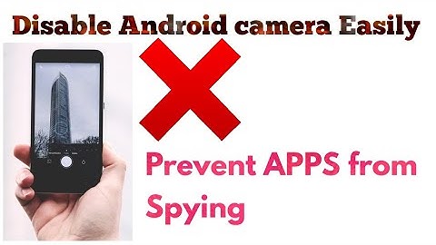 Easy way to disable camera on android phone