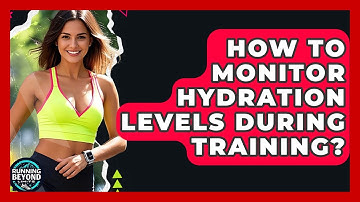 How To Monitor Hydration Levels During Training? - Running Beyond Limits