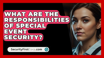 What Are The Responsibilities Of Special Event Security? - SecurityFirstCorp.com